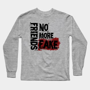 No More Fake Friends Long Sleeve T-Shirt